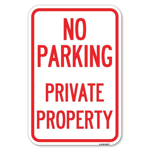 Signmission No Parking Private Property Heavy-Gauge Aluminum Sign, 12" x 18", A-1218-23677 A-1218-23677